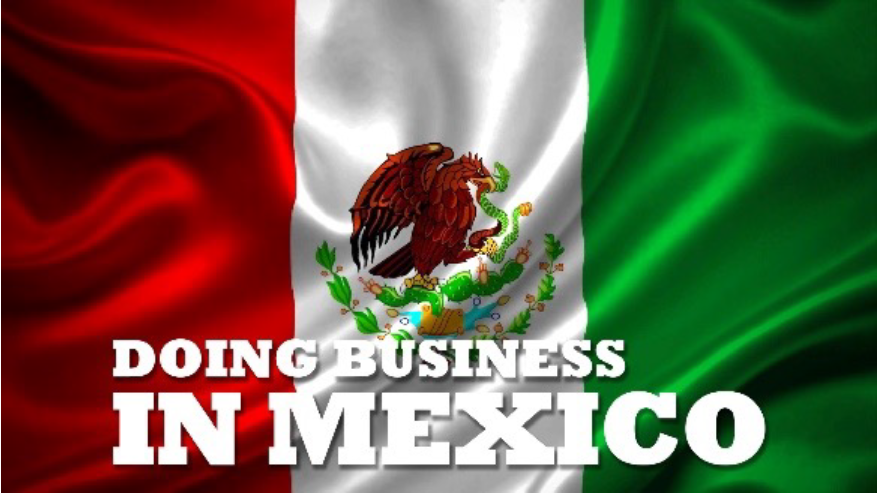 Image: Mexican flag. Text: Doing Business in Mexico