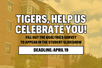 Tigers, help us celebrate you by filling out the student slideshow survey!