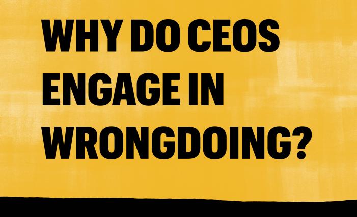 Graphic: Why Do CEOs Engage in Wrongdoing still